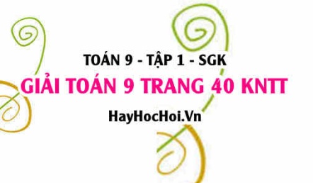 Giải Toán 9 trang 40 tập 1 Kết nối tri thức